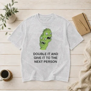 Good Funny Double It And Give It To The Next Person Meme Washed T-Shirt