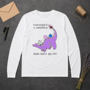 Premium Pretty Transphobia Is Dangerous Trans People Are Not Dinosaur Activism Equality Long Sleeve Shirt