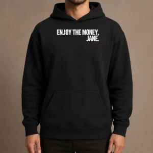 Funny Official Enjoy The Money Jane Sarcastic Saying Hoodie