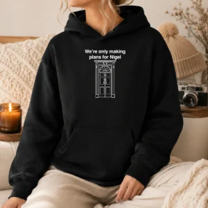 Official We'Re Only Making Plans For Nigel 10 Downing Street Hoodie
