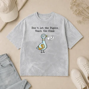 Good Dont Let The Pigeon Teach The Class Washed T-Shirt