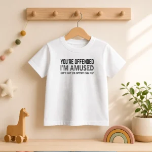 Good You'Re Offended I'M Amused That'S Why I'M Happier Than You Kids T-Shirt