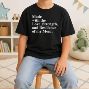 Top Made With The Love Strength And Resilience Of My Mom Kids T-Shirt