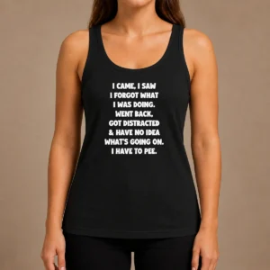 Good Pretty Quote Design I Came I Saw Forgot What Was Doing Distracted Tank Top