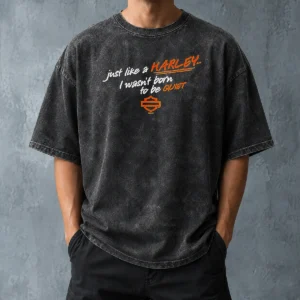 Hot Funny Just Like A Harley I Wasn'T Born To Be Quiet Washed T-Shirt