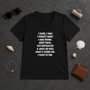 Happy Pretty I Came I Saw I Forgot What I Was Doing V-Neck Shirt