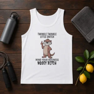 Awesome Twinkle Twinkle Little Snitch Mind Your Business Nosey Bitch Otter Tank Top