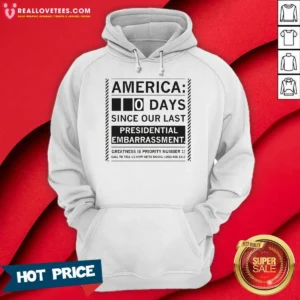 Good America 0 Days Since Our Last Presidential Embarrassment Hoodie