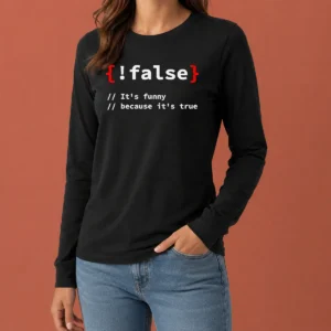 Original It'S Because It'S True Programmer Coding Long Sleeve Shirt