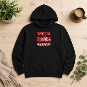 Funny Hot Vote Your Bottoms Ossoff Election Political Hoodie