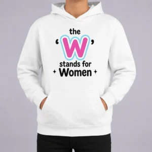 Perfect Premium The W Stands For Women Hoodie
