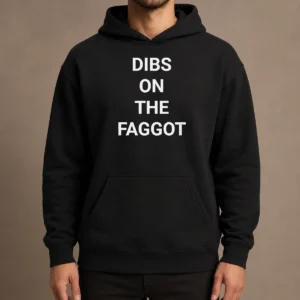 Good Pretty Dibs On The Faggot Slogan Text Typography Hoodie