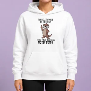Hot Nice Twinkle Twinkle Little Snitch Mind Your Business Nosey Bitch Otter Hoodie