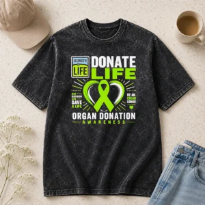 Premium Original Donate Life One Decision Can Save A Life Be An Organ Donor Organ Donation Awareness Washed T-Shirt