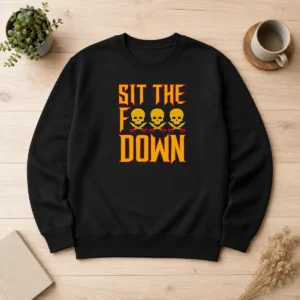 Hot Official Sit The F Down Pirate Skull Crossbones Sweater