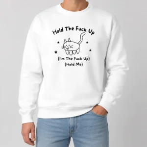 Nice Top Cute Cat Graphic Hold The Fuck Up I Am The Fuck Up Hold Me Sweater