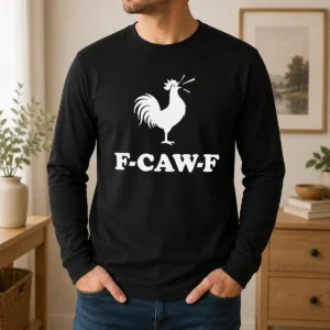 Good F CAW F Rooster Chicken Animal Long Sleeve Shirt