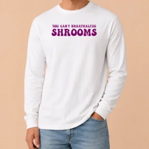 Hot Awesome You Can'T Breathalyze Shrooms Psychedelic Long Sleeve Shirt