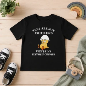 Happy Pretty Chicken They Are Not Chickens Theyre My Feathered Children Kids T-Shirt