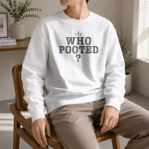 Good WHO Pooted Fart Joke Silly Shirt - Image 7