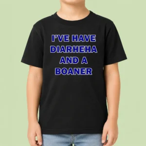 Nice Top I'Ve Have Diarheha And A Boaner Kids T-Shirt