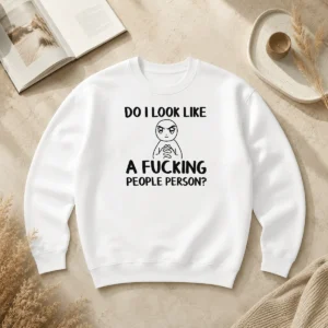 Official Do I Look Like A Fucking People Person Sweater