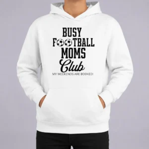 Premium Top Busy Football Moms Club My Weekends Are Booked Hoodie