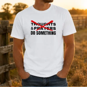 Official Thoughts And Prayers Do Something Activism