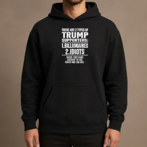 Hot Nice There Are 2 Types Of Trump Supporters Billionaires Idiots Check Your Bank Account Shirt - Image 5