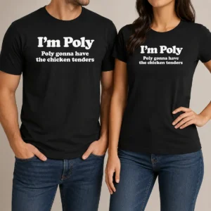 Original Funny I'M Poly Poly Gonna Have The Chicken Tenders