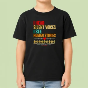 Hot I Hear Silent Voices I See Human Stories Every Person Has A Story Kids T-Shirt