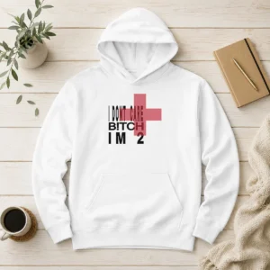 Funny Top I Don'T Care Btch I'M 2 Attitude Hoodie
