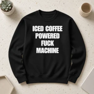 Hot Funny Iced Coffee Fuck Powered Machine Sweater