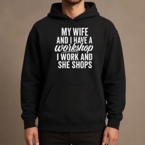 Happy Pretty Couple Workshop My Wife Shops I Work Hoodie