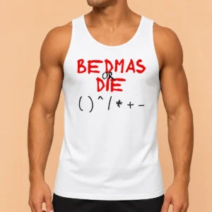 Premium Funny Bedmas Or Die Math Order Of Operations Algebra Tank Top