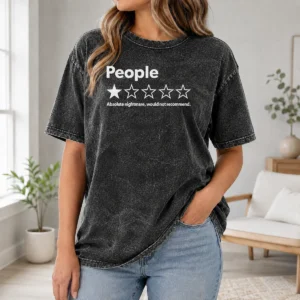Pretty Original People Absolute Nightmare Would Not Recommend Washed T-Shirt