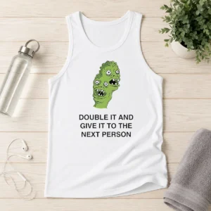 Good Funny Double It And Give It To The Next Person Meme Tank Top