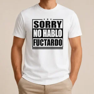 Pretty Good Sorry No Hablo Fuctardo