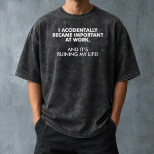 Official I Accidentally Became Important At Work Geek Washed T-Shirt