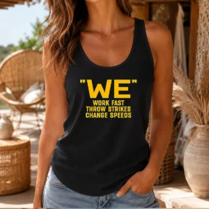 Hot We Work Fast Throw Strikes Change Speeds Baseball Tank Top