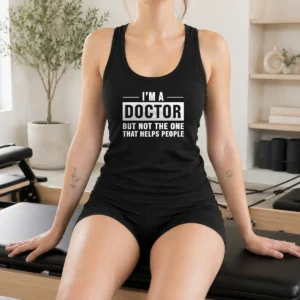 Good I'M A Doctor But Not The One That Helps People Tank Top