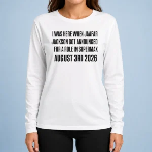 Nice Top I Was Here When Jaafar Jackson Got Announced For A Role In Supermax August 3rd 2026 Long Sleeve Shirt