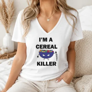 Perfect Hot I'M A Cereal Killer V-Neck Shirt