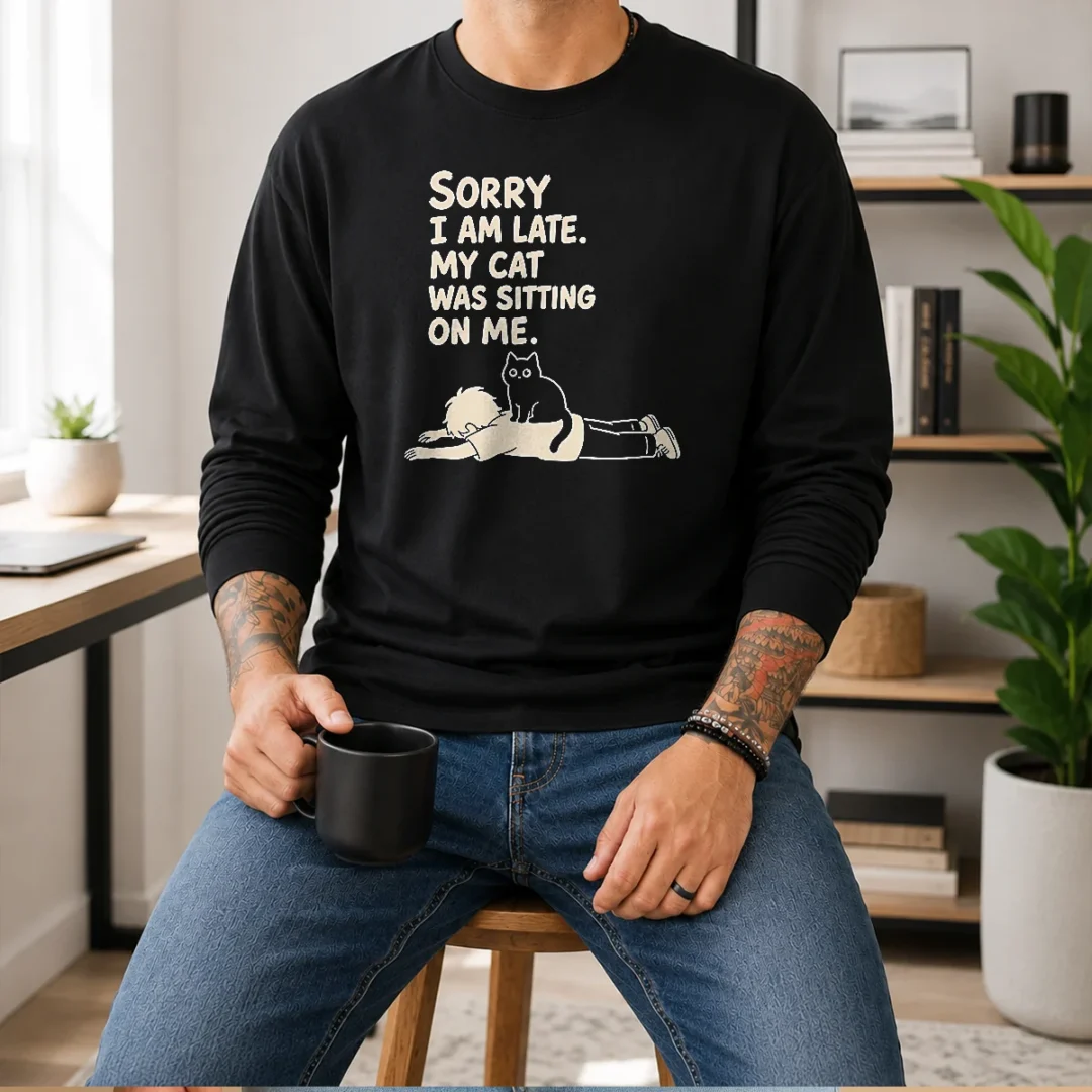 awesome-cat-lover-apparel-sorry-i-am-late-my-cat-was-sitting-on-me-long-sleeve-shirt Awesome Cat Lover Apparel Sorry I Am Late My Cat Was Sitting On Me Long Sleeve Shirt
