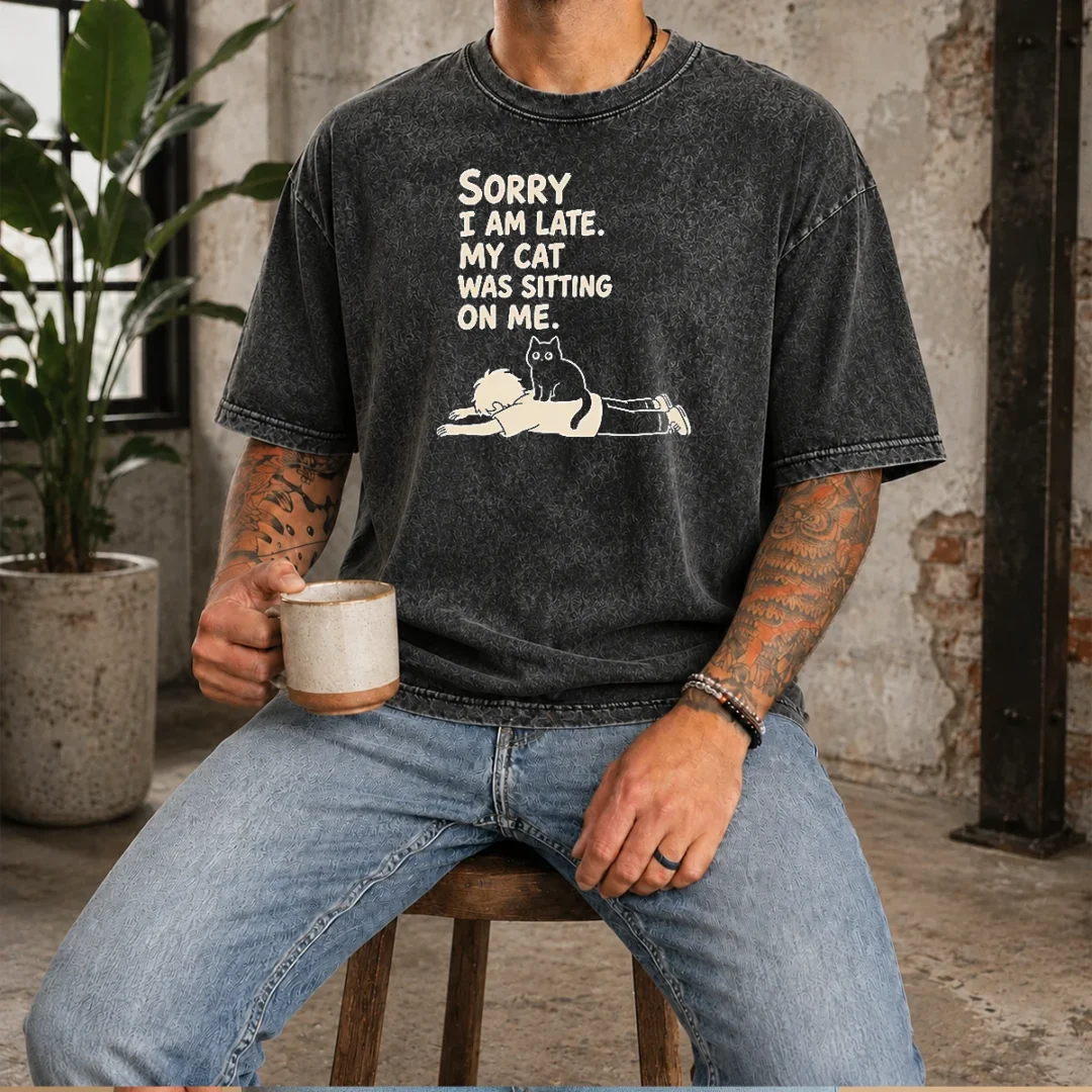 awesome-cat-lover-apparel-sorry-i-am-late-my-cat-was-sitting-on-me-washed-t-shirt Awesome Cat Lover Apparel Sorry I Am Late My Cat Was Sitting On Me Washed T-Shirt