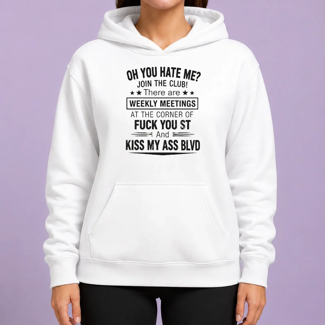 awesome-funny-oh-you-hate-me-join-the-club-there-are-weekly-meetings-at-the-corner-of-fck-you-st-and-ki-hoodie-1 Awesome Funny Oh You Hate Me Join The Club There Are Weekly Meetings At The Corner Of Fck You St And Ki Hoodie