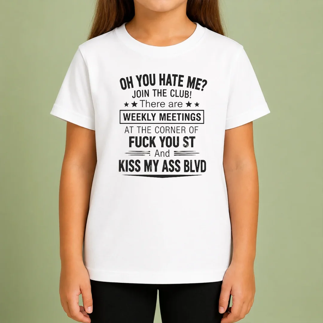 awesome-funny-oh-you-hate-me-join-the-club-there-are-weekly-meetings-at-the-corner-of-fck-you-st-and-ki-kids-t-1 Awesome Funny Oh You Hate Me Join The Club There Are Weekly Meetings At The Corner Of Fck You St And Ki Kids T-Shirt