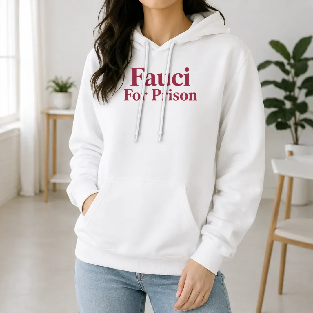 Awesome Good Fauci For Prison Political Protest Government Accountability Hoodie Awesome Good Fauci For Prison Political Protest Government Accountability Hoodie