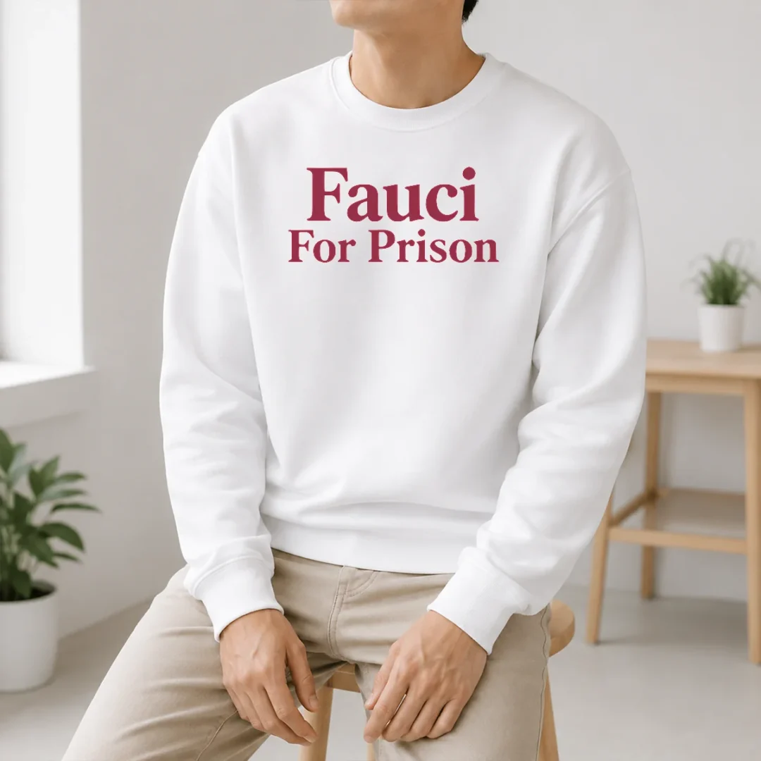 Awesome Good Fauci For Prison Political Protest Government Accountability Sweater Awesome Good Fauci For Prison Political Protest Government Accountability Sweater