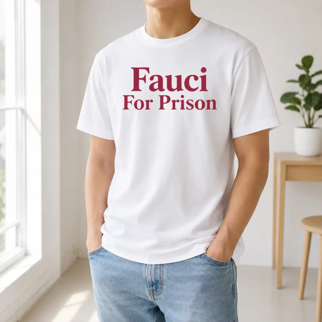 Awesome Good Fauci For Prison Political Protest Government Accountability t shirt Awesome Good Fauci For Prison Political Protest Government Accountability